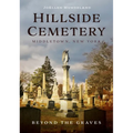 Hillside Cemetery, Middletown, New York: Beyond the Graves - Paperback