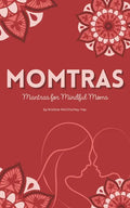 Momtras: Mantras For Mindful Moms - Paperback