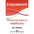Empowered!: Winning the Game of Healthcare - Paperback
