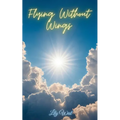 Flying Without Wings - Paperback