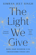 The Light We Give: How Sikh Wisdom Can Transform Your Life - Hardcover