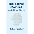 The Eternal Moment and Other Stories - Hardcover