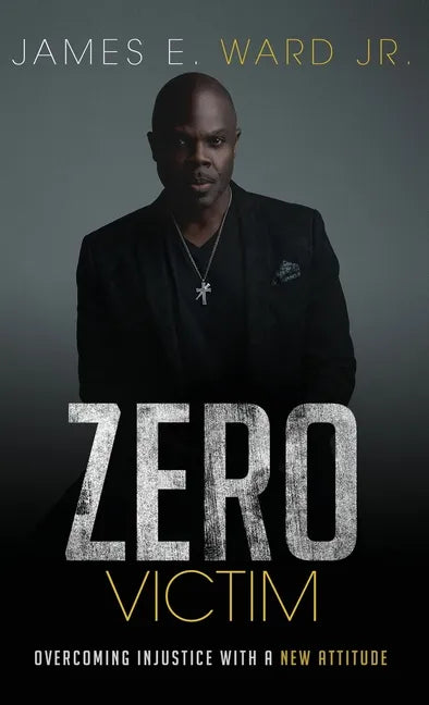 Zero Victim: Overcoming Injustice With a New Attitude - Hardcover