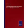 Pathological and Practical Observations on Diseases of the Alimentary Canal - Paperback