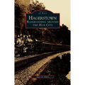 Hagerstown: Railroading Around the Hub City - Hardcover