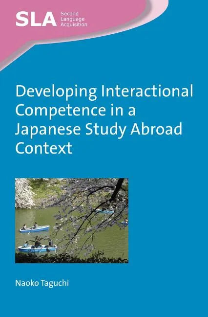 Developing Interactional Competence in a Japanese Study Abroad Context - Paperback