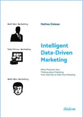 Intelligent Data-Driven Marketing: When Physicists Start Thinking about Marketing: From Mad-Man to Math-Man Marketing - Paperback