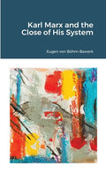 Karl Marx and the Close of His System - Paperback