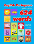 English - Portuguese Bilingual First Top 624 Words Educational Activity Book for Kids: Easy vocabulary learning flashcards best for infants babies tod - Paperback