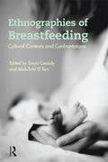 Ethnographies of Breastfeeding: Cultural Contexts and Confrontations - Paperback