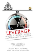 Leverage: How to Accelerate the Speed and Velocity of Your Results - Paperback