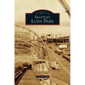 Seattle's Luna Park - Hardcover