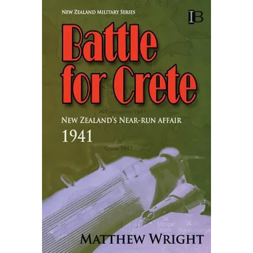 Battle for Crete: New Zealand's Near-Run Affair - Paperback