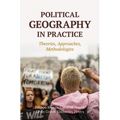 Political Geography in Practice: Theories, Approaches, Methodologies - Paperback