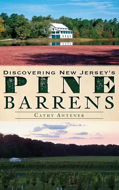 Discovering New Jersey's Pine Barrens - Hardcover