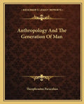 Anthropology and the Generation of Man - Paperback