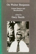 On Walter Benjamin: Critical Essays and Recollections - Paperback