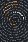 The World Itself: Consciousness and the Everything of Physics - Paperback