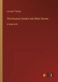 The Kreutzer Sonata and Other Stories: in large print - Paperback