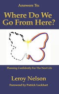 Answers To: Where Do We Go From Here: Planning Confidently For The Next Life - Paperback
