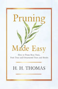 Pruning Made Easy - How to Prune Rose Trees, Fruit Trees and Ornamental Trees and Shrubs - Hardcover
