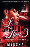 Love Shouldn't Hurt 3: Dark Secrets, Deep Pain - Paperback