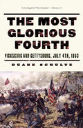 The Most Glorious Fourth: Vicksburg and Gettysburg, July 4, 1863 - Paperback