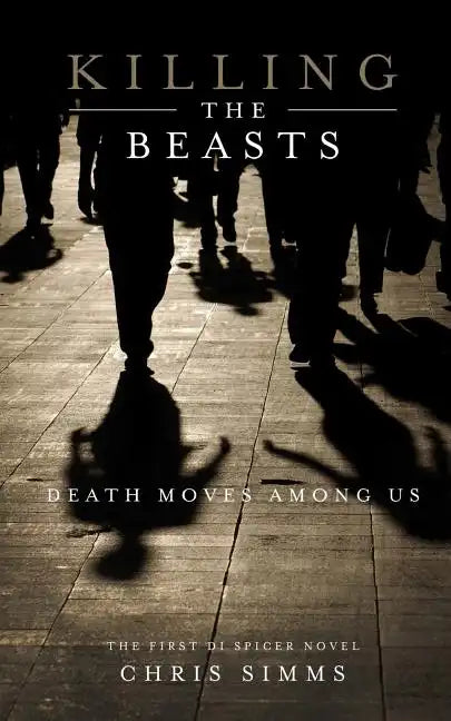 Killing the Beasts: Death Moves Among Us - Paperback