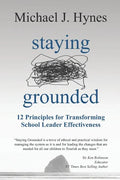 Staying Grounded: 12 Principles For Transforming School Leader Effectiveness - Paperback
