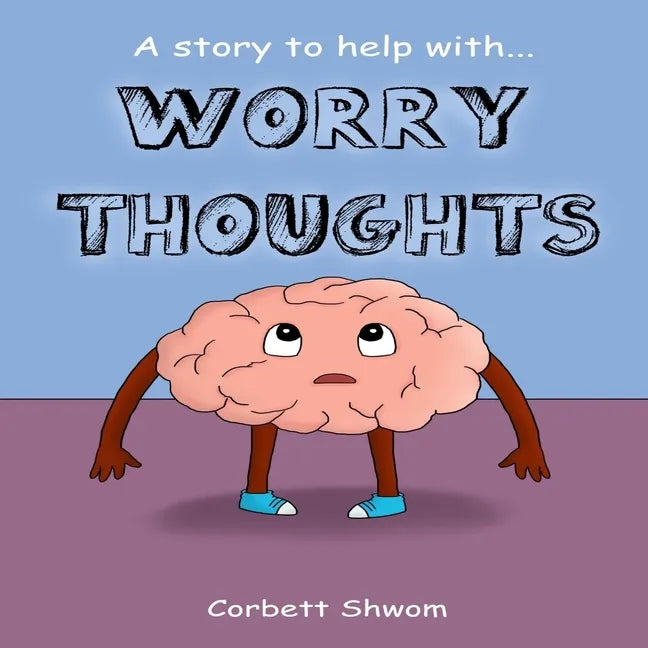 Worry Thoughts: A Story to Help Children Manage Worries and Anxious Thoughts - Paperback