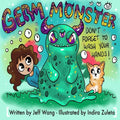 Germ Monster: Don't Forget To Wash Your Hands! - Paperback