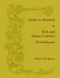 Guide to Research in York and Adams Counties, Pennsylvania - Paperback