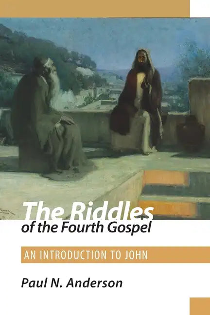 The Riddles of the Fourth Gospel: An Introduction to John - Paperback
