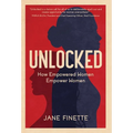 Unlocked: How Empowered Women Empower Women - Hardcover