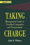 Taking Charge: Management Guide to Troubled Companies and Turnarounds - Paperback