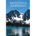 Montana Epiphany: One Man's Journey to Wisdom - Paperback