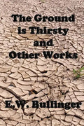 The Ground is Thirsty and Other Works - Paperback