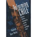 Reforming Chile: Cultural Politics, Nationalism, and the Rise of the Middle Class - Paperback