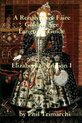A Renaissance Faire Golden Age Language Guide Elizabethan Edition I - Paperback