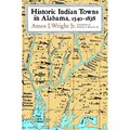 Historic Indian Towns in Alabama, 1540-1838 - Paperback