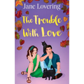 The Trouble With Love: A magical spellbinding and uplifting romance - Paperback