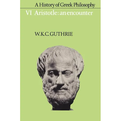 A History of Greek Philosophy: Volume 6, Aristotle: An Encounter - Paperback