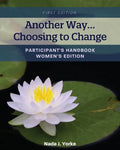 Another Way...Choosing to Change: Participant's Handbook - Women's Edition - Paperback