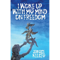 I Woke Up with My Mind on Freedom - Paperback