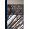 The Last Works of Henri Matisse: Large Cut Gouaches - Hardcover