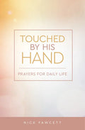 Touched by His Hand: Prayers for Dailiy Life - Paperback