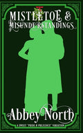 Mistletoe & Misunderstandings: A Sweet "Pride & Prejudice" Variation - Paperback