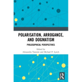 Polarisation, Arrogance, and Dogmatism: Philosophical Perspectives - Paperback