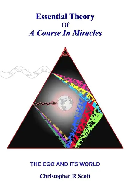 Essential Theory Of A Course In Miracles: The Ego And Its World - Paperback