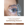 Current Technological Advancements in Ophthalmology Research - Hardcover